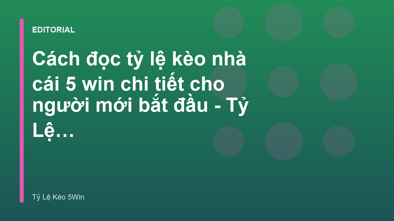 Hướng dẫn cách đọc tỷ lệ kèo nhà cái 5 win