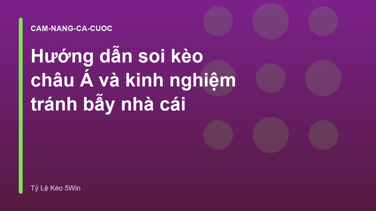 Hướng dẫn soi kèo châu Á và kinh nghiệm tránh bẫy nhà cái