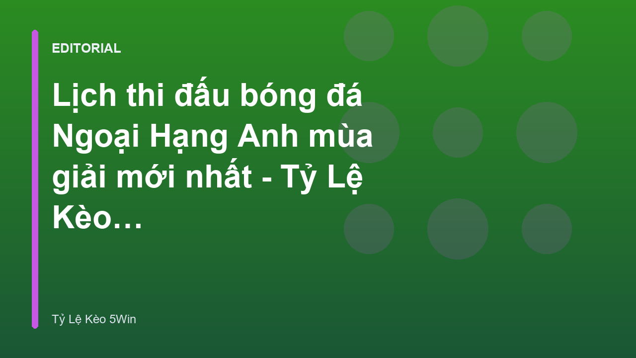 Lịch thi đấu bóng đá Ngoại Hạng Anh