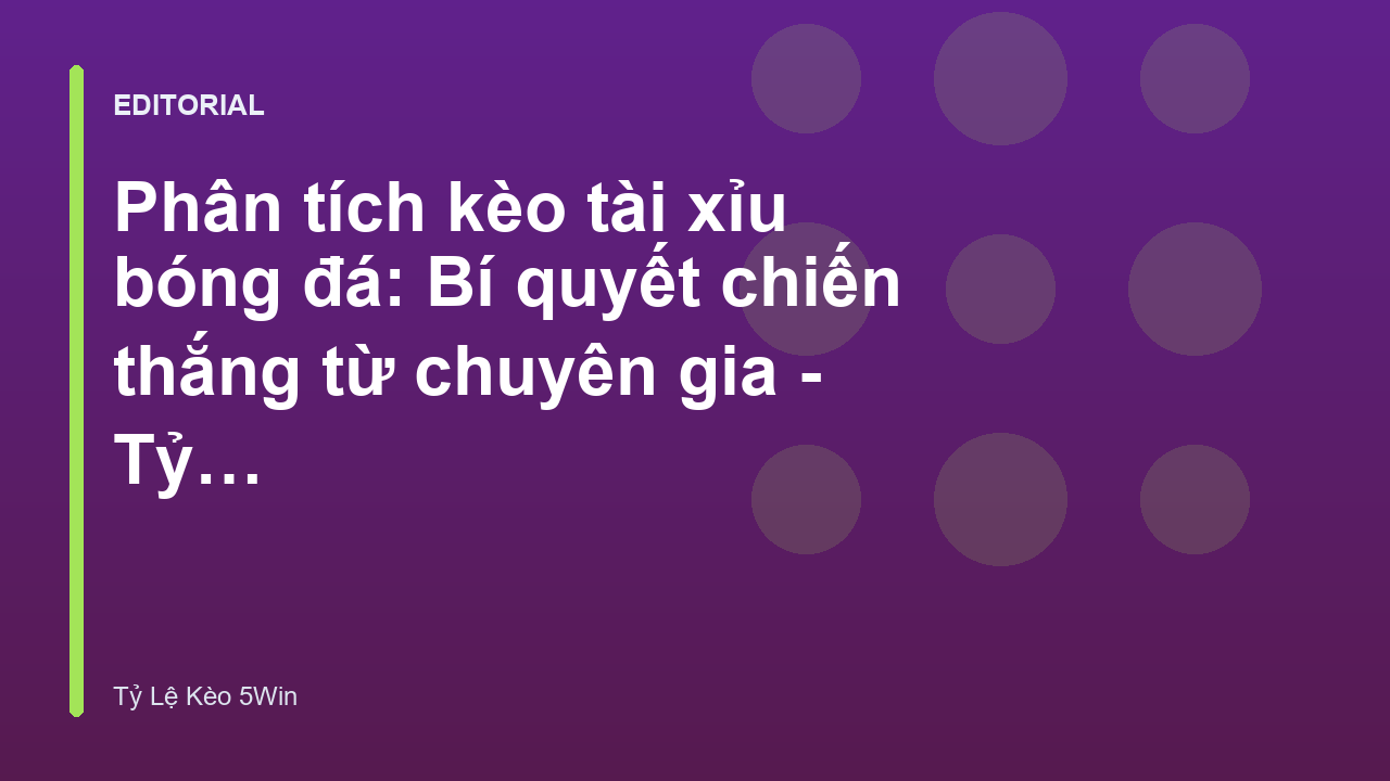 Phân tích kèo tài xỉu bóng đá chuyên sâu